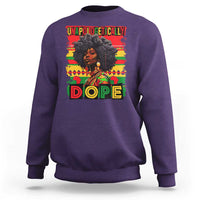 Black Women Unapologetically Dope Sweatshirt Juneteenth Black History