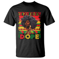 Black Women Unapologetically Dope T Shirt Juneteenth Black History