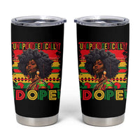 Black Women Unapologetically Dope Tumbler Cup Juneteenth Black History