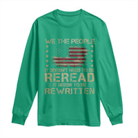 US Flag Constitution Of The USA Needs To Be Reread Long Sleeve Shirt Patriotic American 4th Of July We The People