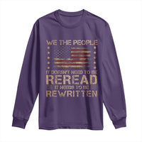 US Flag Constitution Of The USA Needs To Be Reread Long Sleeve Shirt Patriotic American 4th Of July We The People