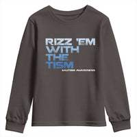 Funny Rizz Em With The Tism Youth Sweatshirt Meme Autistic Autism Awareness
