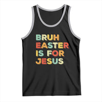 Bruh Easter Is For Jesus Tank Top Christian Religious