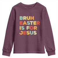 Bruh Easter Is For Jesus Youth Sweatshirt Christian Religious