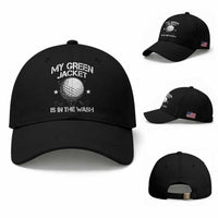 My Jacket Is In The Wash Funny Golfer Baseball Cap Georgia Green Golfing Tournament Humor