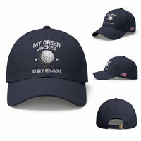 My Jacket Is In The Wash Funny Golfer Baseball Cap Georgia Green Golfing Tournament Humor
