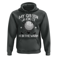 My Jacket Is In The Wash Funny Golfer Hoodie Georgia Green Golfing Tournament Humor