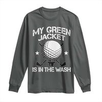 My Jacket Is In The Wash Funny Golfer Long Sleeve Shirt Georgia Green Golfing Tournament Humor