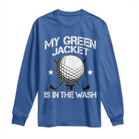 My Jacket Is In The Wash Funny Golfer Long Sleeve Shirt Georgia Green Golfing Tournament Humor