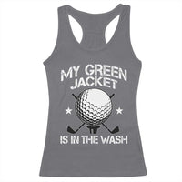 My Jacket Is In The Wash Funny Golfer Racerback Tank Top Georgia Green Golfing Tournament Humor