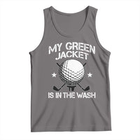 My Jacket Is In The Wash Funny Golfer Tank Top Georgia Green Golfing Tournament Humor