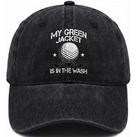 My Jacket Is In The Wash Funny Golfer Washed Cotton Baseball Cap Georgia Green Golfing Tournament Humor
