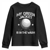 My Jacket Is In The Wash Funny Golfer Youth Sweatshirt Georgia Green Golfing Tournament Humor