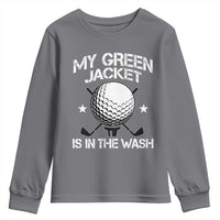My Jacket Is In The Wash Funny Golfer Youth Sweatshirt Georgia Green Golfing Tournament Humor