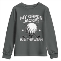 My Jacket Is In The Wash Funny Golfer Youth Sweatshirt Georgia Green Golfing Tournament Humor