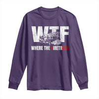 Funny Firefighter Long Sleeve Shirt WTF What The Firetruck Fireman Gift - Wonder Print Shop