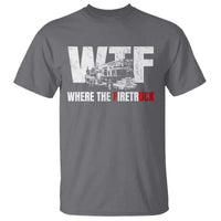 Funny Firefighter T Shirt WTF What The Firetruck Fireman Gift - Wonder Print Shop