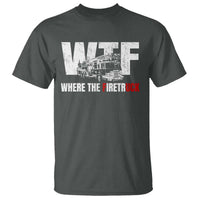 Funny Firefighter T Shirt WTF What The Firetruck Fireman Gift - Wonder Print Shop