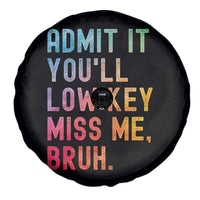 Admit It You'll Low Key Miss Me Bruh Spare Tire Cover Last Day of School Teacher