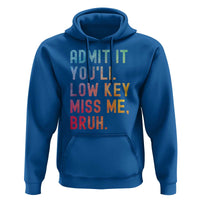 Admit It You'll Low Key Miss Me Bruh Hoodie Last Day of School Teacher