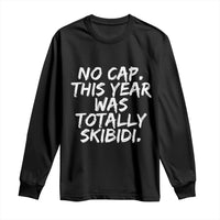 No Cap This Year Was Totally Skibidi Long Sleeve Shirt Gen A Slang Teachers
