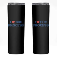 I Love Due Process Skinny Tumbler Pro Immigration Immigrants Feed America