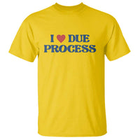 I Love Due Process T Shirt Pro Immigration Immigrants Feed America