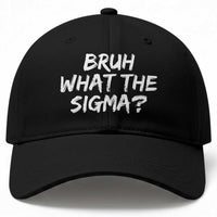 Bruh What The Sigma Baseball Cap Funny Saying Meme Genz Gen Alpha Slang