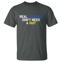 Support Ukraine T Shirt Real Leaders Dont Need Suits