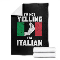 Funny Italian Throw Blanket Im Not Yelling Im Italian Italy Flag - Wonder Print Shop