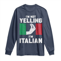 Funny Italian Long Sleeve Shirt Im Not Yelling Im Italian Italy Flag - Wonder Print Shop