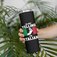 Funny Italian Skinny Tumbler Im Not Yelling Im Italian Italy Flag - Wonder Print Shop