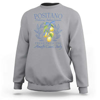 Positano Italy Sweatshirt Amalfi Coast Italian Lemons Town Italy Vacation - Wonder Print Shop