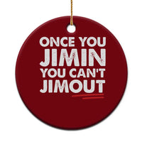 Once You Jimin You Cant Jimout Ceramic Ornament