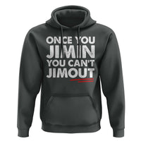Once You Jimin You Cant Jimout Hoodie