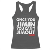 Once You Jimin You Cant Jimout Racerback Tank Top