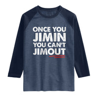 Once You Jimin You Cant Jimout Raglan Shirt