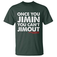 Once You Jimin You Cant Jimout T Shirt