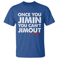 Once You Jimin You Cant Jimout T Shirt