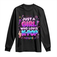 Kpop Lover Long Sleeve Shirt Just a Girl Who Loves K-Pop Korean Music
