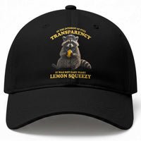 Funny Raccoon Meme Baseball Cap In The Interest Of Full Transparency It Was Not Easy Peasy Lemon Squeezy