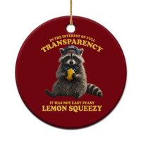 Funny Raccoon Meme Ceramic Ornament In The Interest Of Full Transparency It Was Not Easy Peasy Lemon Squeezy