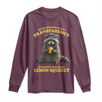 Funny Raccoon Meme Long Sleeve Shirt In The Interest Of Full Transparency It Was Not Easy Peasy Lemon Squeezy
