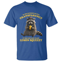 Funny Raccoon Meme T Shirt In The Interest Of Full Transparency It Was Not Easy Peasy Lemon Squeezy