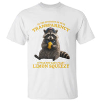Funny Raccoon Meme T Shirt In The Interest Of Full Transparency It Was Not Easy Peasy Lemon Squeezy
