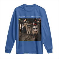 Support Local Street Cats Long Sleeve Shirt Funny Raccoon Skunk Possum Animal Meme