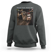 Support Local Street Cats Sweatshirt Funny Raccoon Skunk Possum Animal Meme