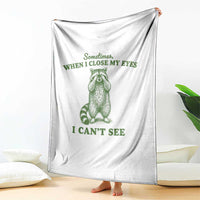 Funny Raccoon Meme Throw Blanket Sometimes When I Close My Eyes I Cant See Vintage Trash Panda