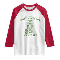 Funny Raccoon Meme Raglan Shirt Sometimes When I Close My Eyes I Cant See Vintage Trash Panda