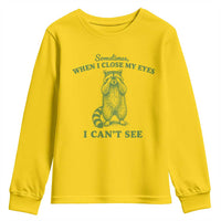 Funny Raccoon Meme Youth Sweatshirt Sometimes When I Close My Eyes I Cant See Vintage Trash Panda